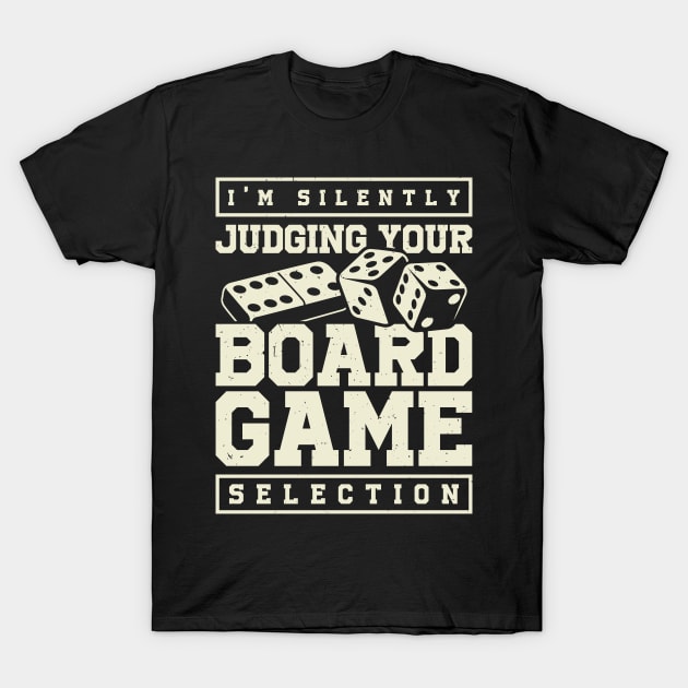 I'm Silently Judging Your Board Game Selection T-Shirt by Dolde08